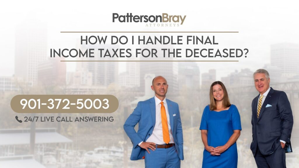 How do I handle final income taxes for the deceased?